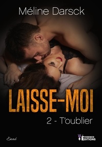 Lire le livre en ligne gratuitement pdf download Laisse-moi t'oublier par Méline Darsck 9791034806379 iBook PDF MOBI (French Edition)