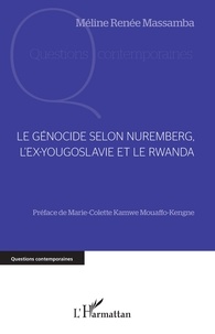 Méline Renée Massamba - Le génocide selon Nuremberg, l'ex-Yougoslavie et le Rwanda.