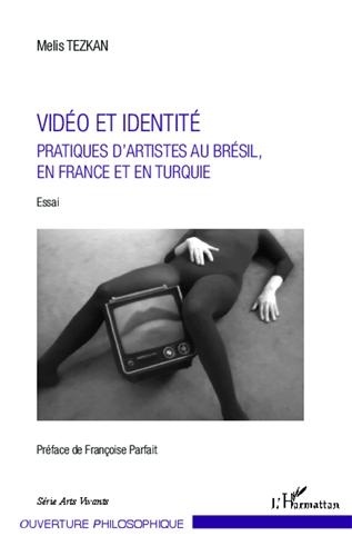 Melis Tezkan - Vidéo et identité - Pratiques d'artistes au Brésil, en France et en Turquie.