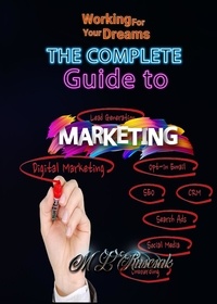  Melisa Ruscsak - The Complete Guide to Marketing - Working for Your Dreams.