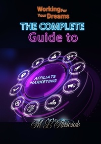  Melisa Ruscsak - Working for Your Dreams: The Complete Guide to Affiliate Marketing - Working for Your Dreams.