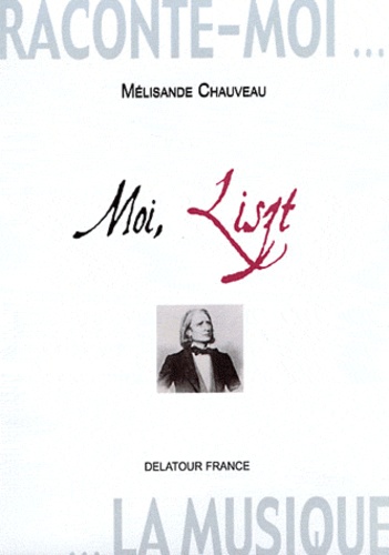 Mélisande Chauveau - Moi, Liszt - Journal imaginaire.