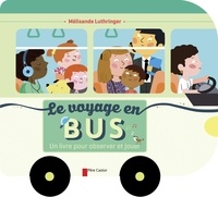 Mélisande Luthringer - Le voyage en bus - Un livre pour observer et jouer.