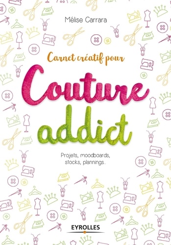 Carnet créatif pour couture addict. Projets, moodboards, stocks, plannings...