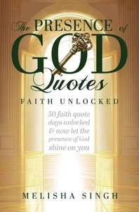 The Presence of God Quotes - Faith Unlocked