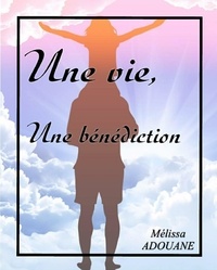 Melissa Adouane - Une vie , Une bénédiction.