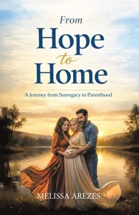 From Hope To Home - A Journey From Surrogacy to Parenthood