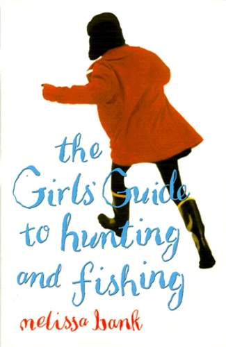 Melissa Bank - The Girls' Guide To Hunting And Fishing.