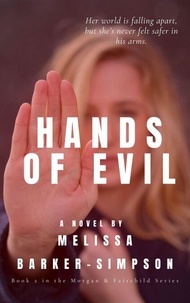 Livres de téléchargement pdf gratuits en ligne Hands of Evil - Morgan & Fairchild, #2 par Melissa Barker-Simpson