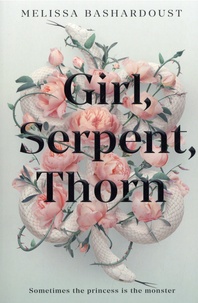 Melissa Bashardoust - Girl, Serpent, Thorn.