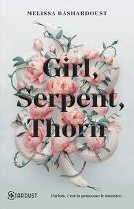 Melissa Bashardoust - Girl, serpent, thorn.