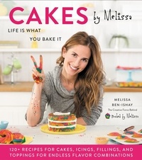 Melissa Ben-Ishay - Cakes by Melissa - Life Is What You Bake It.