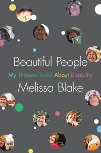 Melissa Blake - Beautiful People - My Thirteen Truths About Disability.