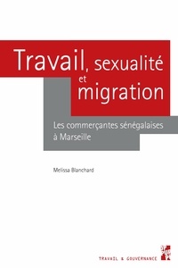 Melissa Blanchard - Travail, sexualité et migration - Les commerçantes sénégalaises à Marseille.