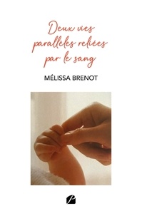 Melissa Brenot - Deux vies parallèles reliées par le sang.