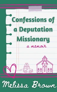 Confessions of a Deputation Missionary