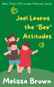  Melissa Brown - Jael Learns the "Bee" Attitudes.