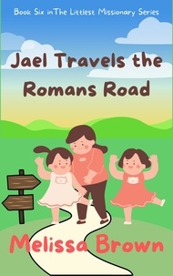  Melissa Brown - Jael Travels the Romans Road.