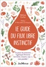 Mélissa Carlier - Le guide du flux libre instinctif - Se passer de protections hygiéniques féminines (serviettes, tampons, cups…), c'est possible !.