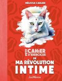 Mélissa Carlier - Petit cahier d'exercices de ma révolution intime.