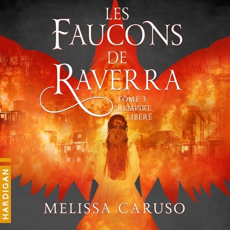 Melissa Caruso et Manon Jomain - L'Empire libéré - Les Faucons de Raverra, T3.