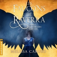 Melissa Caruso et Manon Jomain - La Sorcière captive - Les Faucons de Raverra, T1.