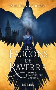 Téléchargez des livres de comptes gratuits Les faucons de Raverra Tome 1 9782362315145 (French Edition) FB2 PDF par Melissa Caruso