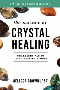  Melissa Crowhurst - The Science of Crystal Healing.