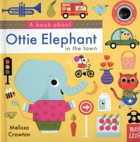Melissa Crowton - A Book About Ottie Elephant in the Town.