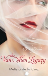 Melissa De la Cruz - A Blue Bloods Novel The Van Alen Legacy.