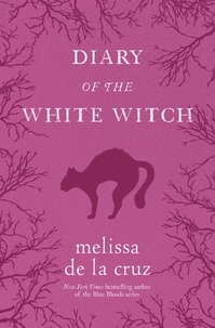 Melissa De la Cruz - Diary of the White Witch - A Witches of East End Prequel.