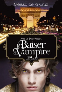 Melissa De la Cruz - Le Baiser du Vampire.