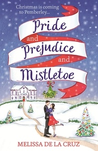 Melissa de la Cruz - Pride and Prejudice and Mistletoe: a feel-good rom-com to fall in love with this Christmas.