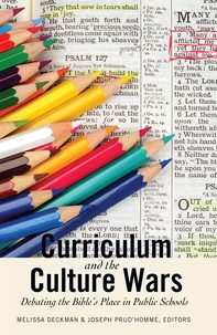 Melissa Deckman et Joseph Prud'homme - Curriculum and the Culture Wars - Debating the Bible's Place in Public Schools.
