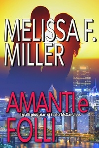  Melissa F. Miller - Amanti e folli: una storia breve di Sasha e Leo - I gialli giudiziari di Sasha McCandless, #4.5.