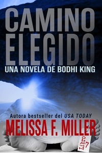  Melissa F. Miller - Camino Elegido - Una Novela de Bodhi King, #7.