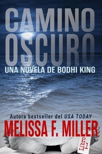  Melissa F. Miller - Camino Oscuro - Una Novela de Bodhi King, #1.