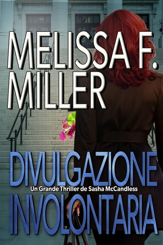  Melissa F. Miller - Divulgazione involontaria - I gialli giudiziari di Sasha McCandless, #2.