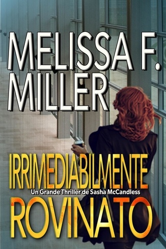  Melissa F. Miller - Irrimediabilmente rovinato - I gialli giudiziari di Sasha McCandless, #3.