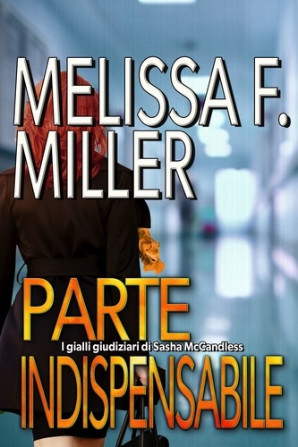 Melissa F. Miller - Parte indispensabile - I gialli giudiziari di Sasha McCandless, #4.
