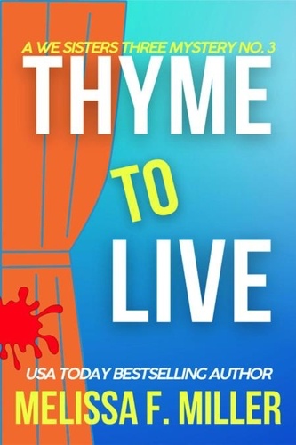  Melissa F. Miller - Thyme to Live - A We Sisters Three Mystery, #3.