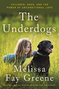 Melissa Fay Greene - The Underdogs - Children, Dogs, and the Power of Unconditional Love.