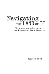 Melissa Ford - Navigating the Land of If - Understanding Infertility and Exploring Your Options.