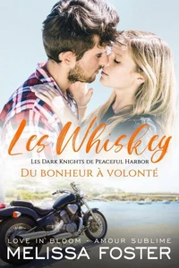 Du bonheur à volonté (Les Whiskey : Les Dark Knights de Peaceful Harbor)