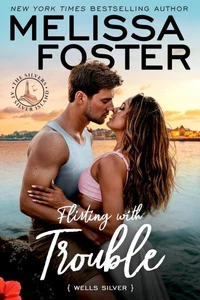 Flirting with Trouble (The Silvers at Silver Island)