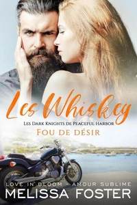 Fou de désir (Les Whiskey : Les Dark Knights de Peaceful Harbor)
