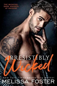 Irresistibly Wicked (The Wickeds: Dark Knights at Bayside Book 7)