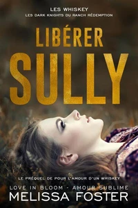 Libérer Sully : le préquel de Pour l’amour d’un Whiskey (Les Whiskey : Les Dark Knights du Ranch Rédemption)