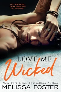 Love Me Wicked (The Wickeds: Dark Knights at Bayside Book 8))