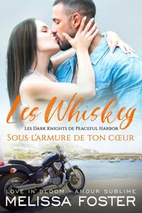 Sous l’armure de ton cœur (Les Whiskey : Les Dark Knights de Peaceful Harbor)